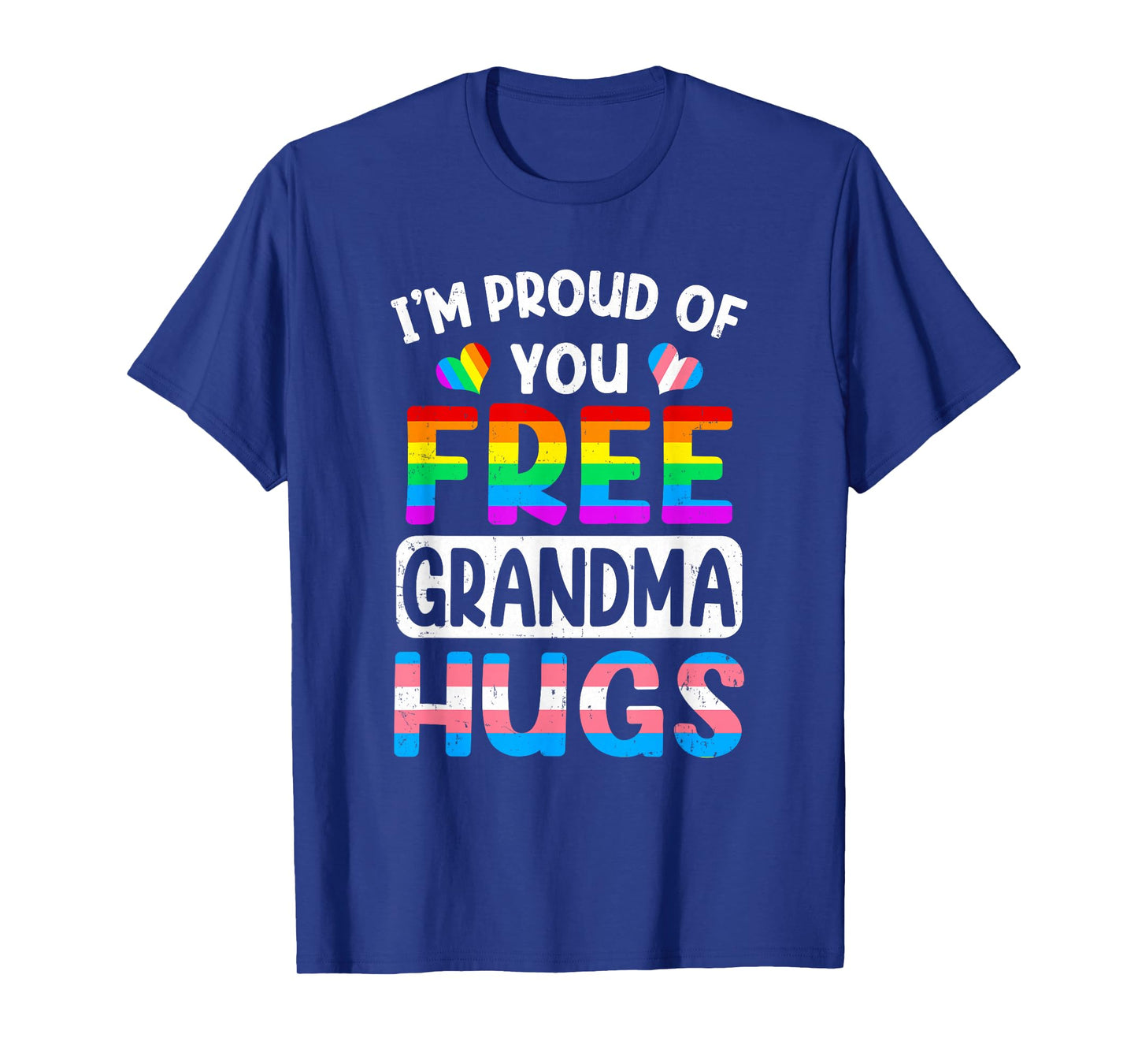 I'm Proud Of You Free Grandma Hugs Lgbt Lgbtq Gay Pride T-Shirt