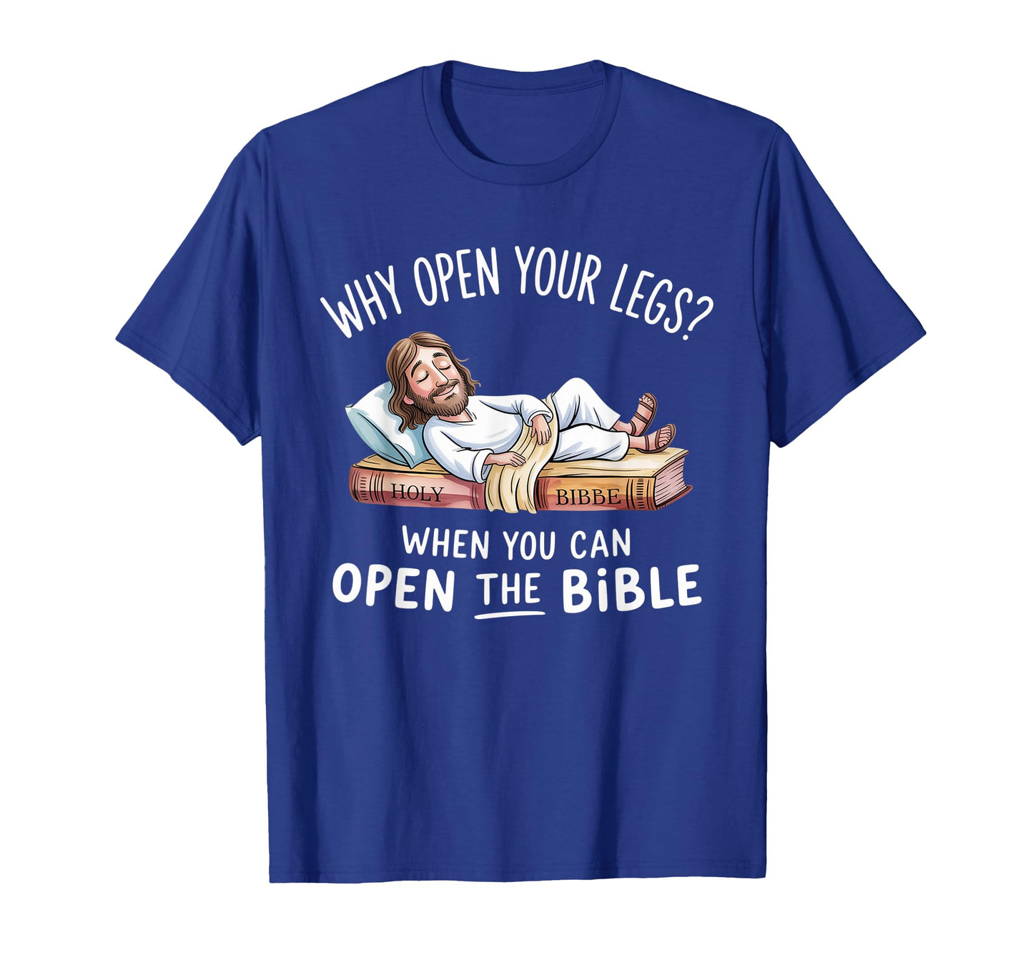 Groovy Jesus Why Open Your Legs When You Can Open The Bible T-Shirt