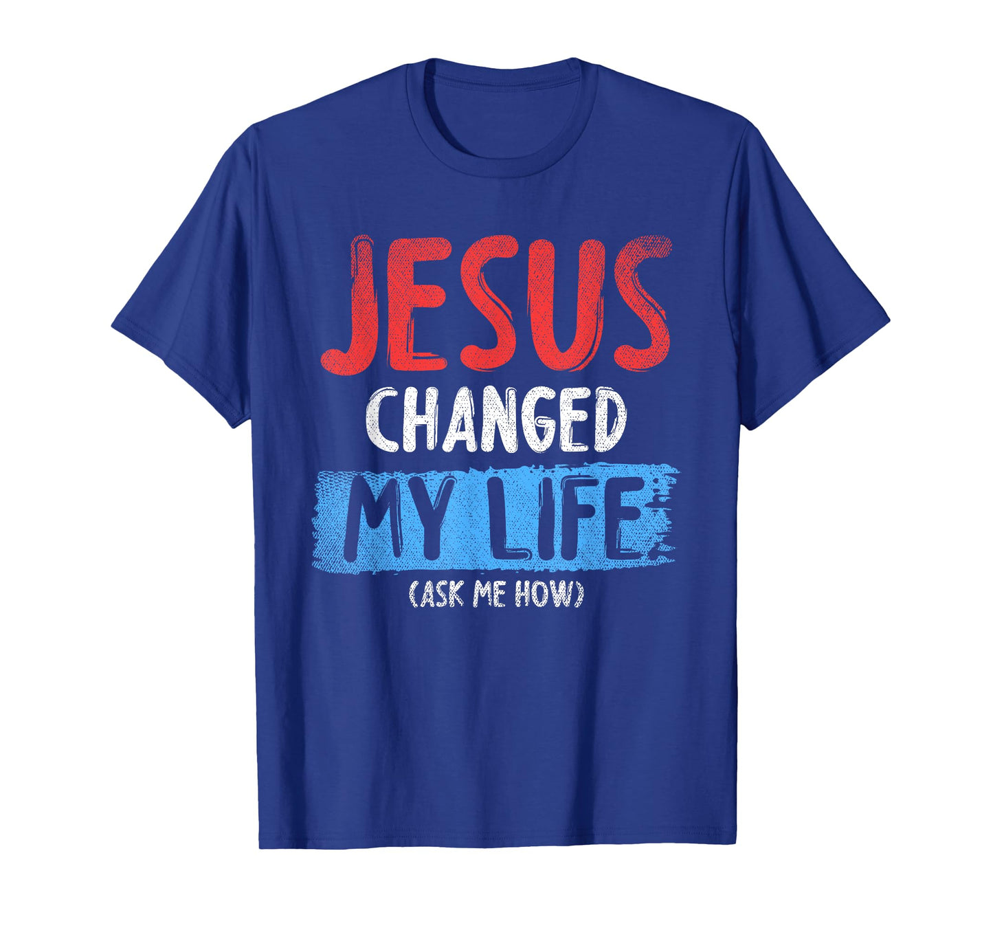 Christ Devotee Jesus Changed My Life Ask Me How Jesus T-Shirt