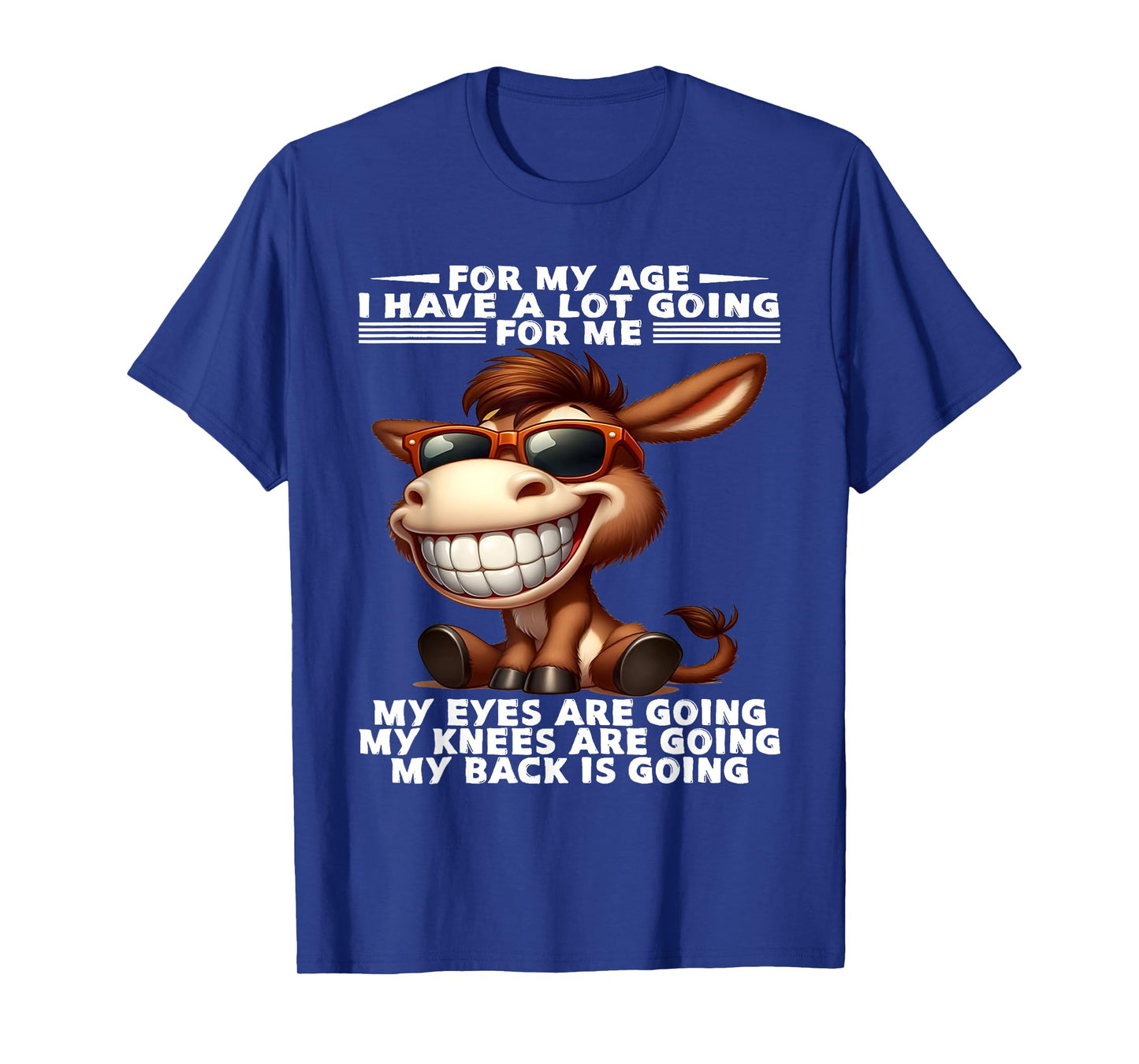 For My Age I Have A Lot Going For Me Funny Donkey Saying T-Shirt