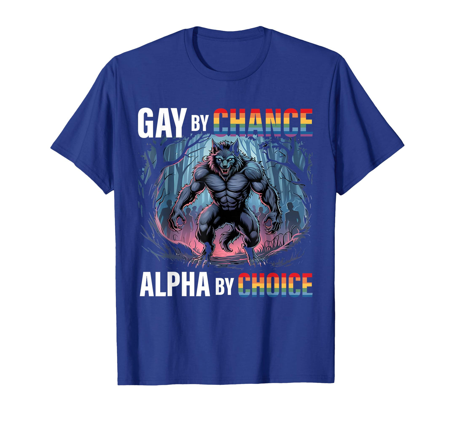 Gay By Chance Alpha Choice Funny Wolf Alpha LGBTQ Saying T-Shirt