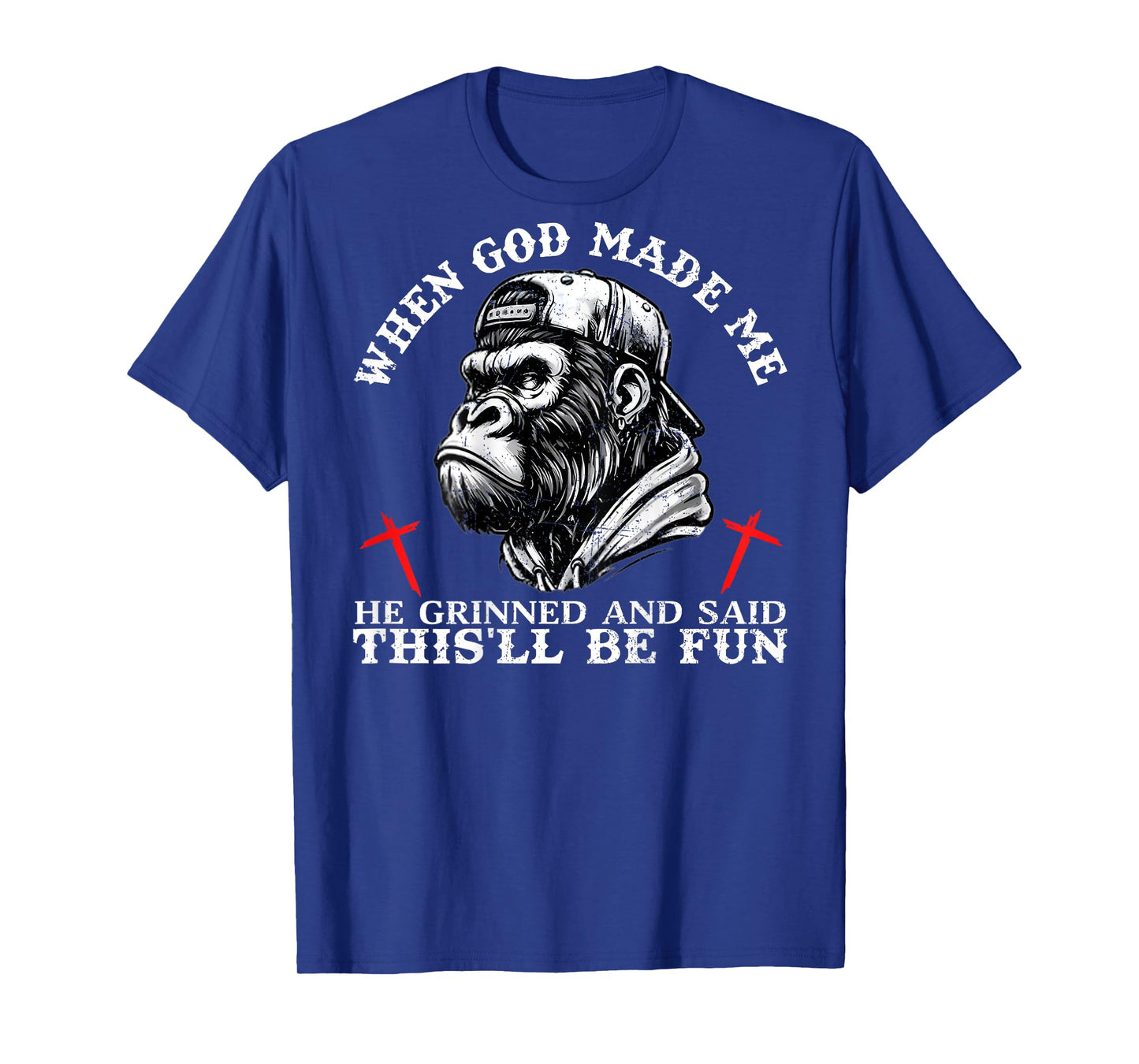 When God Made Me He Grinned and Said This'll Be Fun Monkey T-Shirt