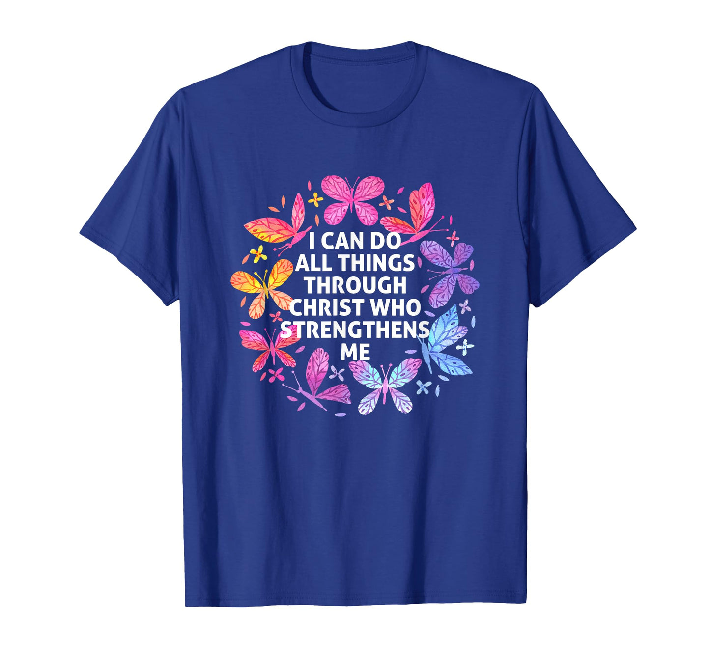 I Can Do All Things Through Christ Butterfly Art Religious T-Shirt