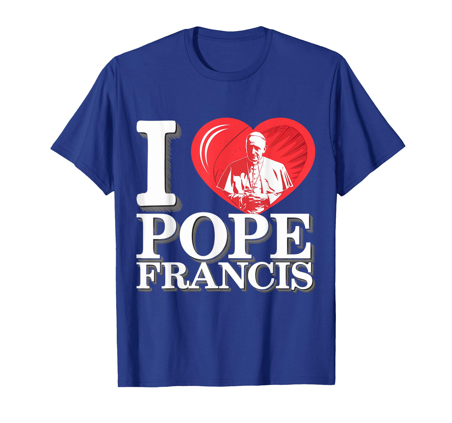 I Heart Love Pope Francis is Dope Prays Catholic Prayers T-Shirt