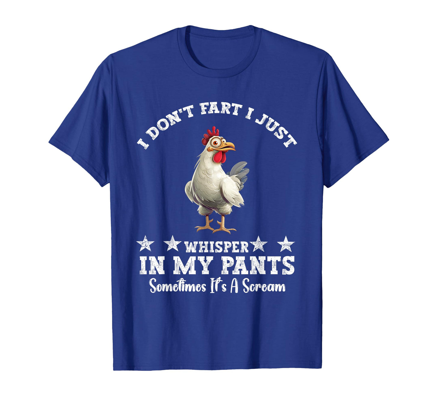 Funny Chicken Lover I Don't Fart I Just Whisper In My Pants T-Shirt
