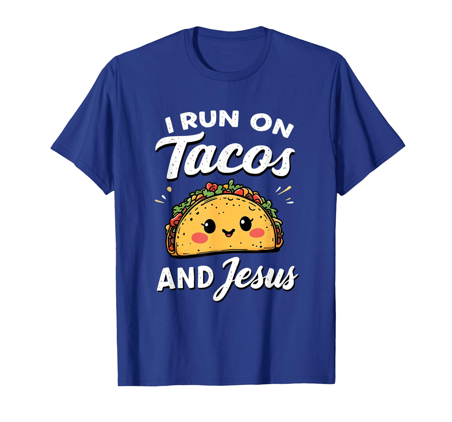 Funny Taco Lover I Run on Tacos and Jesus T-Shirt
