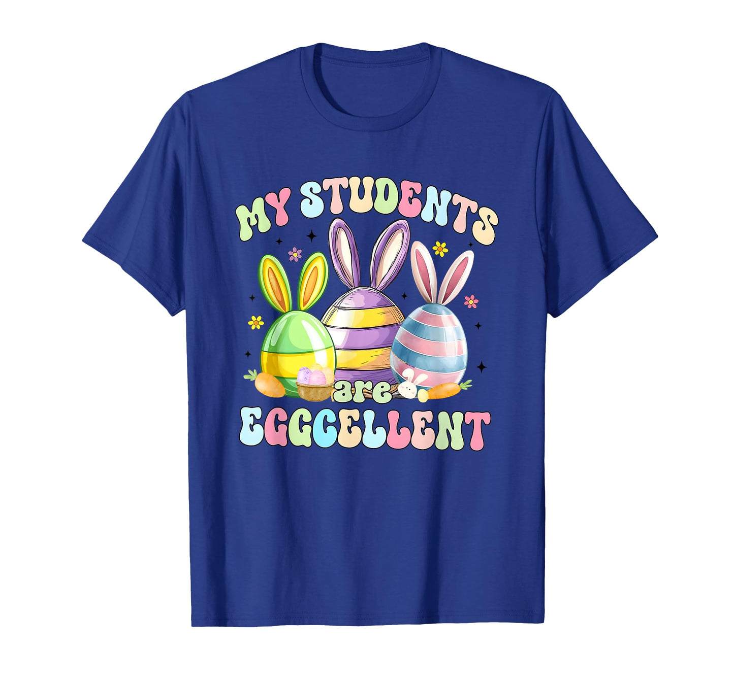 My Students Are Eggcellent Teacher Easter Teacher Bunny T-Shirt