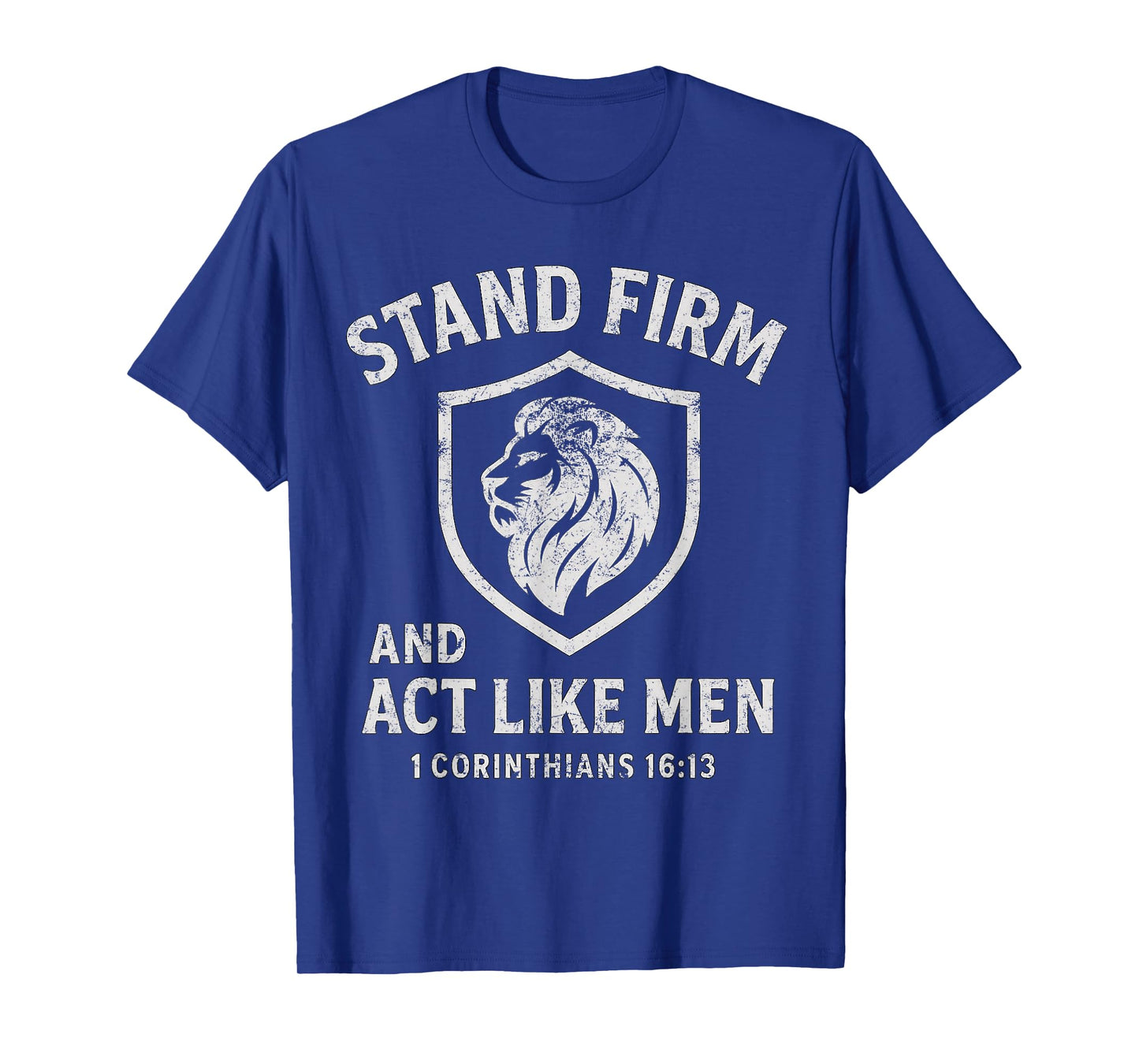 Stand Firm and Act Like Men Lion of Judah Shield Crest T-Shirt