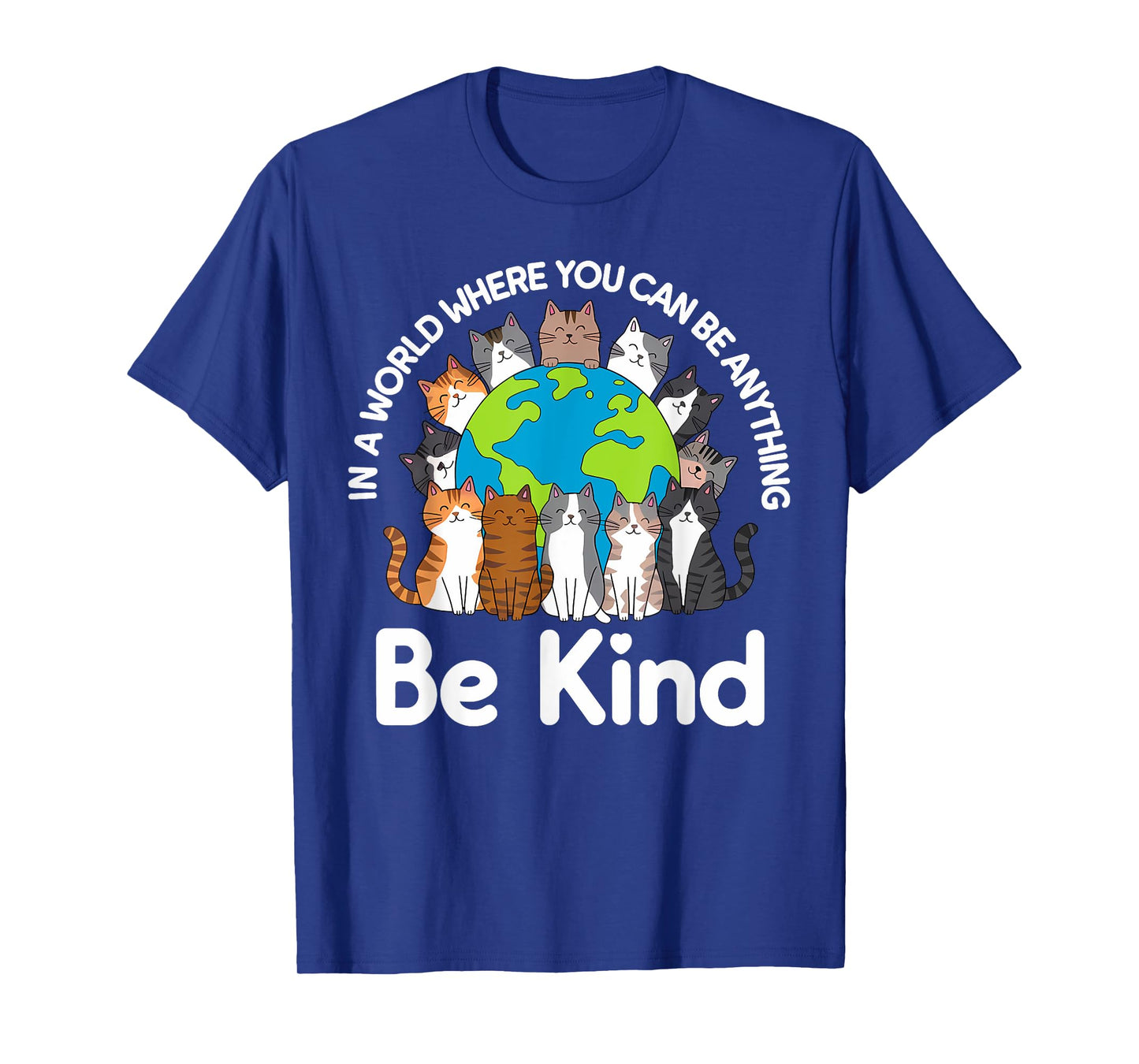 Be Kind Cats Earth Day Planet World Kindness Day T-Shirt
