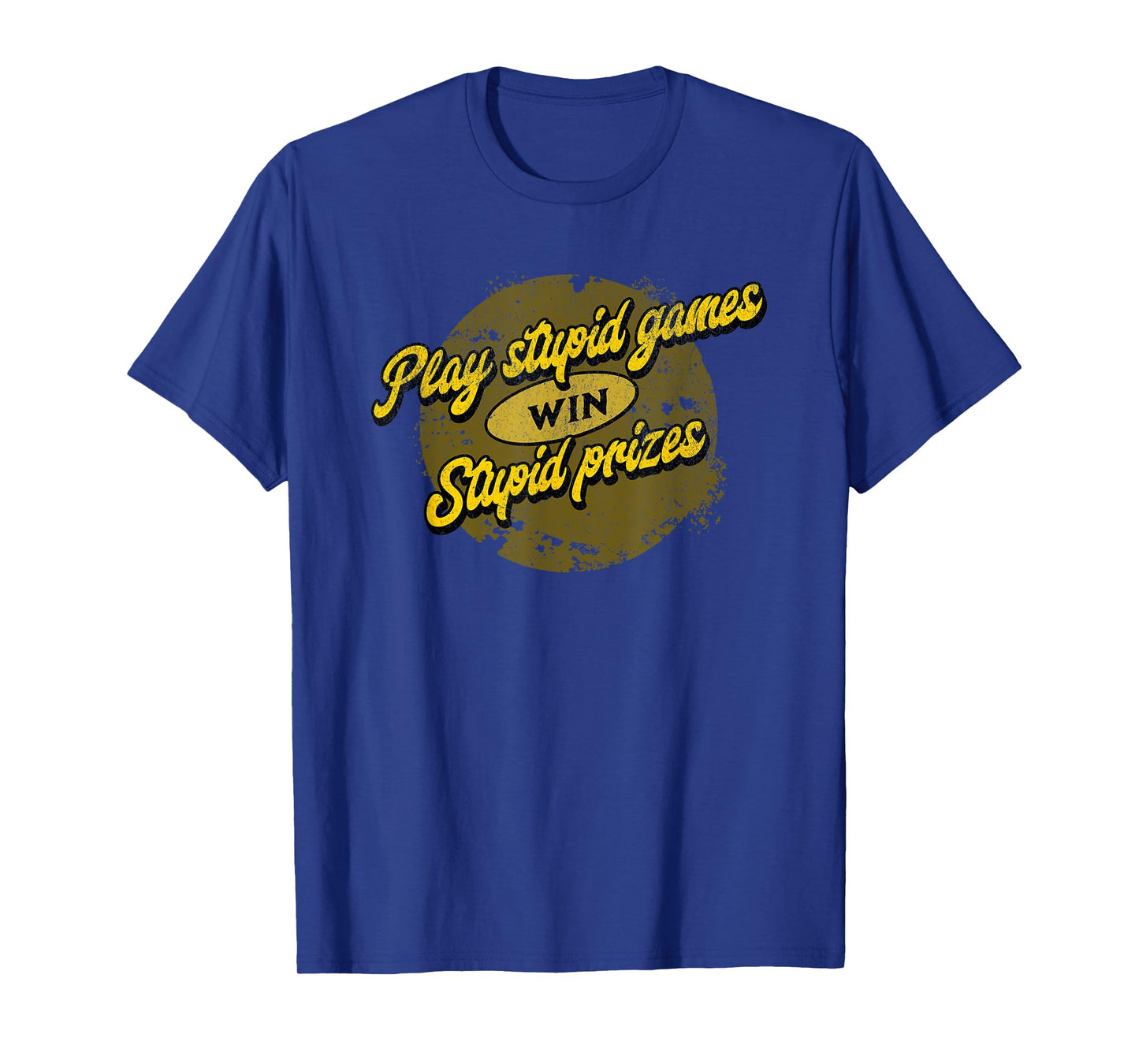 Sarcastic "Play Stupid Games Win Stupid Prizes" T-Shirt