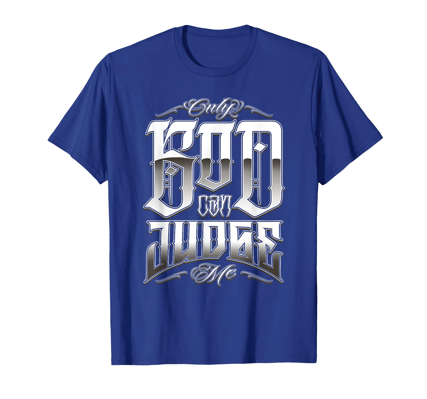 ONLY GOD CAN JUDGE ME Chicano Clothing Tattoo Art Prayer T-Shirt