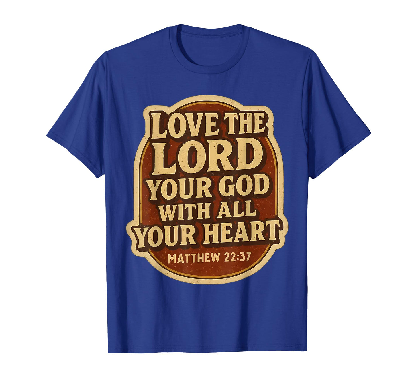 Love The Lord Your God with All Your Heart Christian Bible T-Shirt