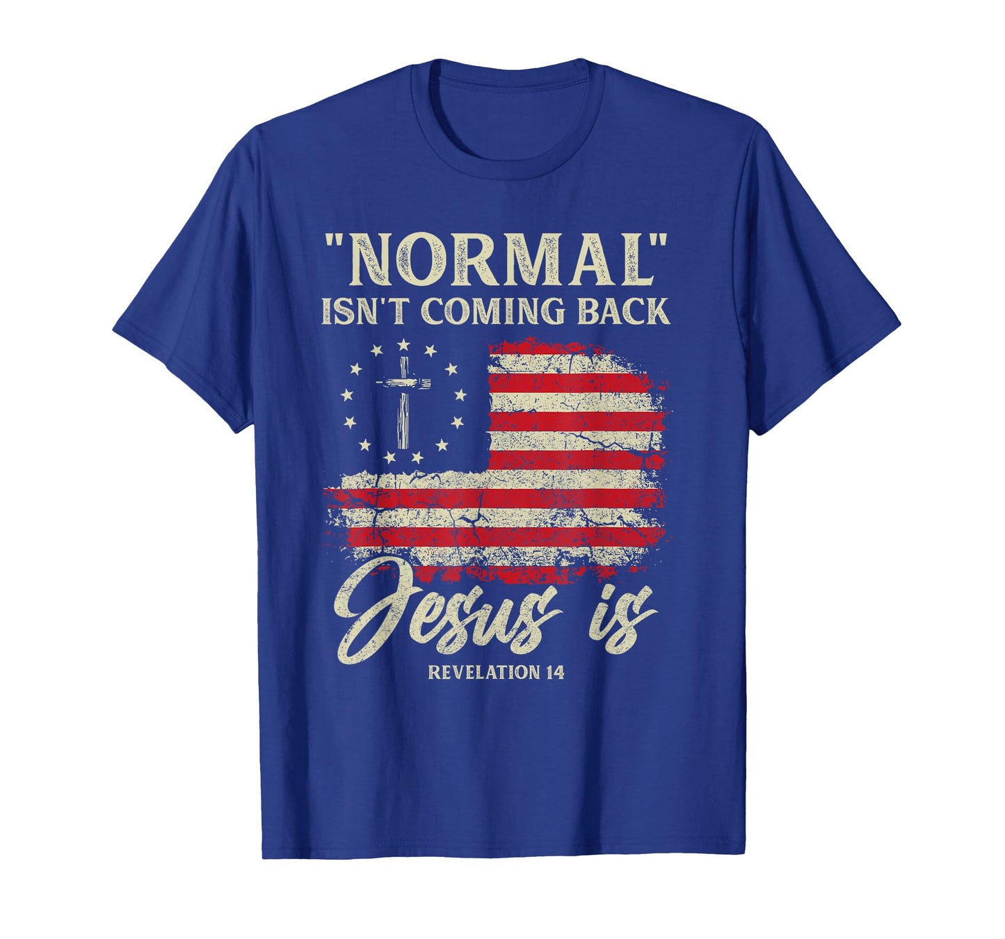 Normal Isn't Coming Back Jesus Is Christian American Flag T-Shirt