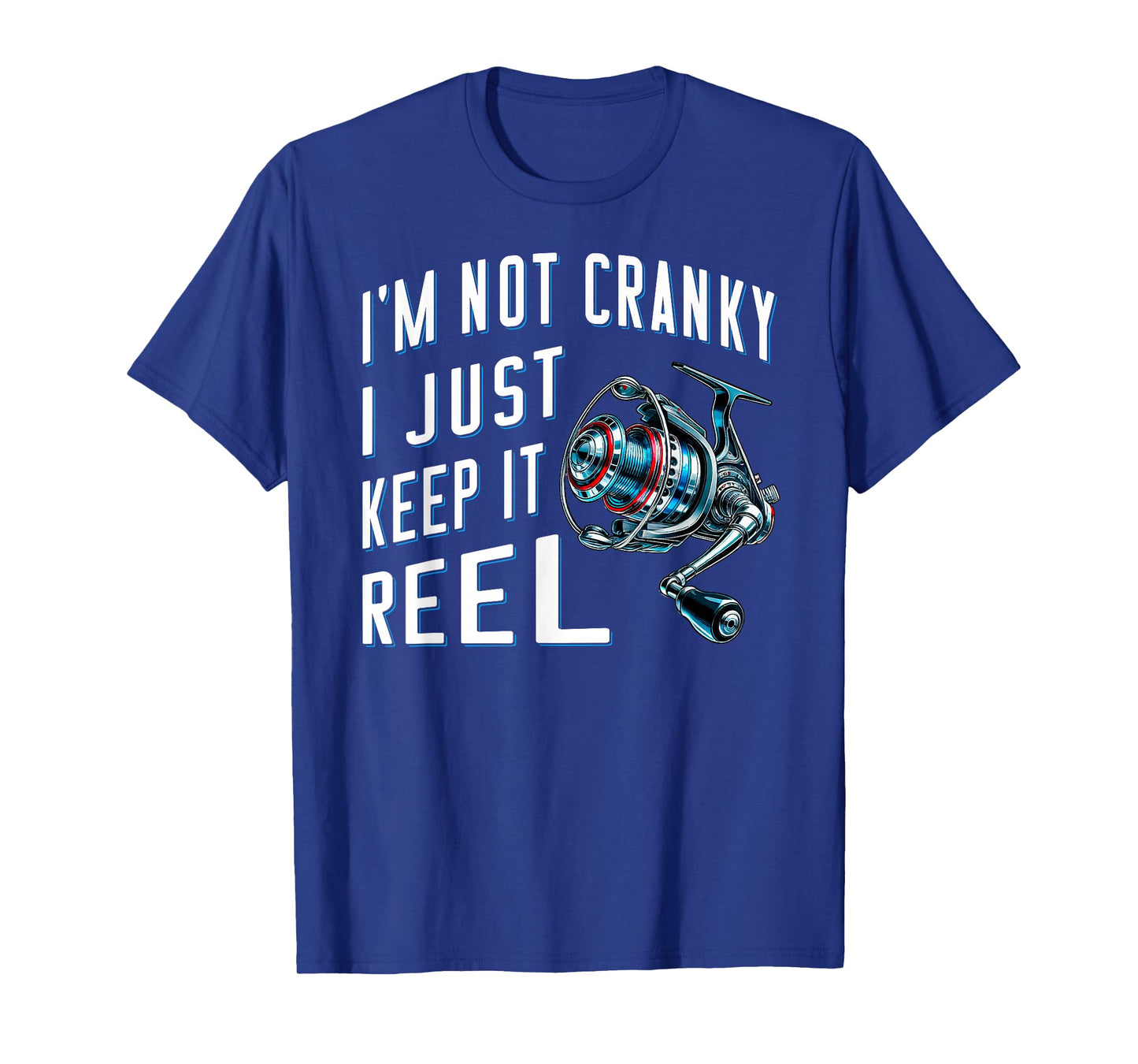 Fisher angler fisherman I'm Not Cranky I Just Keep It Reel T-Shirt