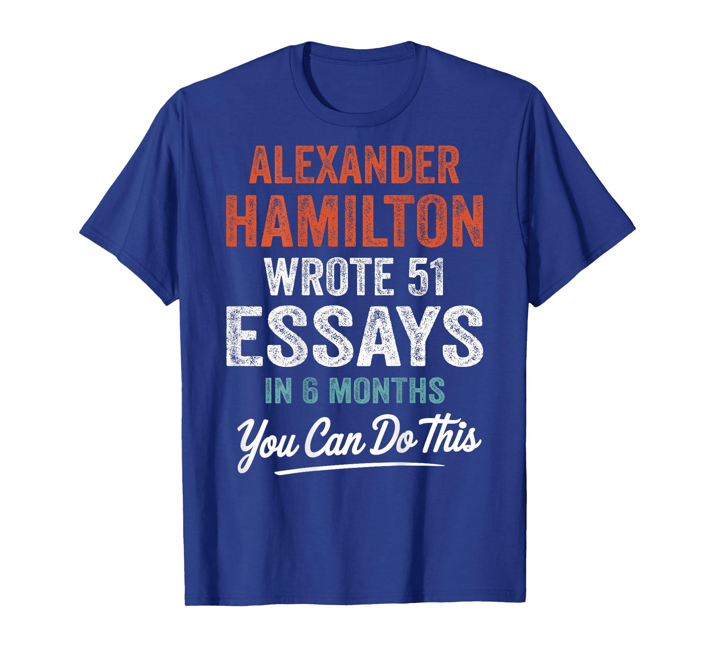 Vintage Alexander Hamilton Wrote 51 Essays In 6 Months Retro T-Shirt