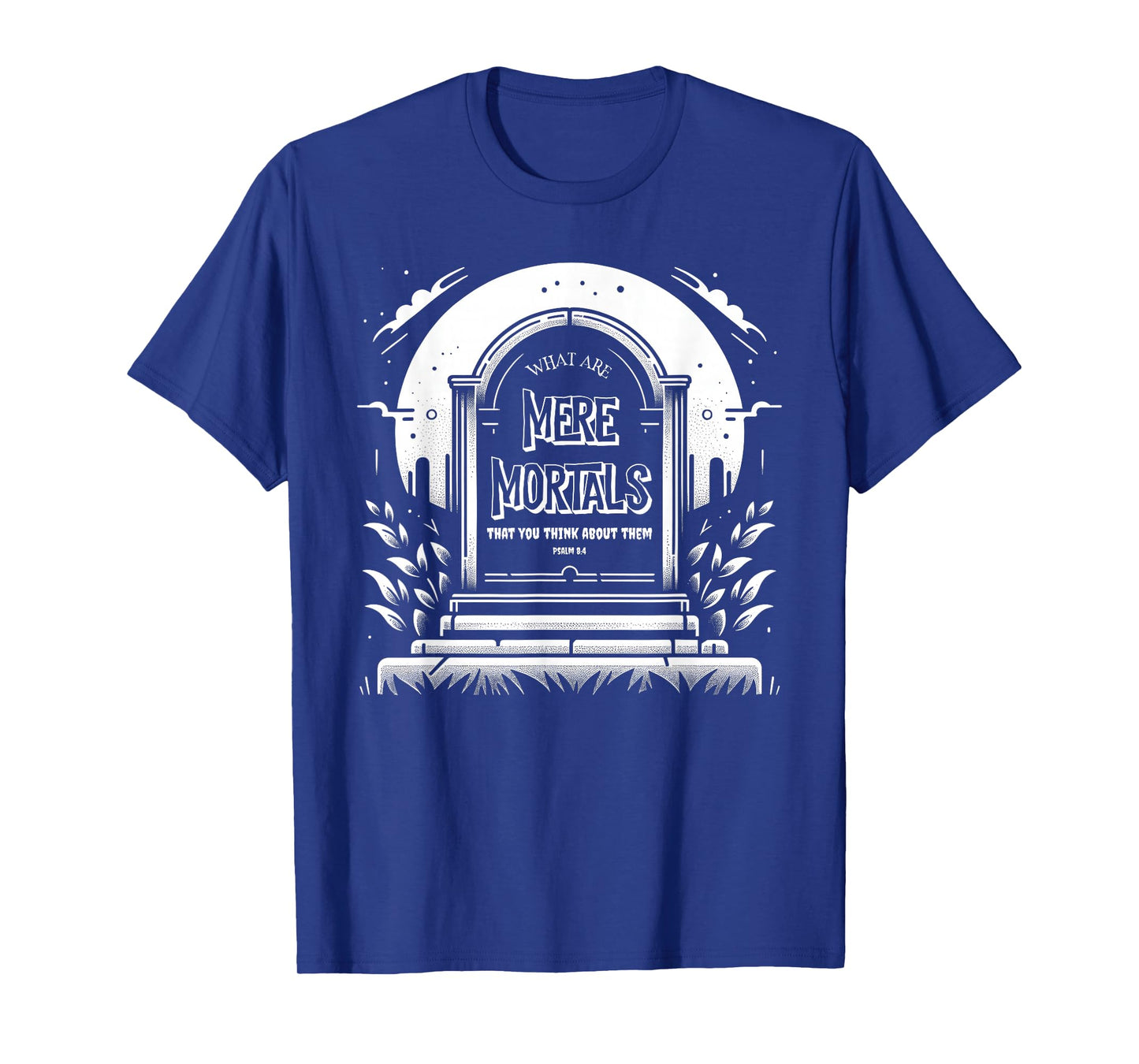 Christian Halloween Psalms Mere Mortals Foolish Tombstone T-Shirt