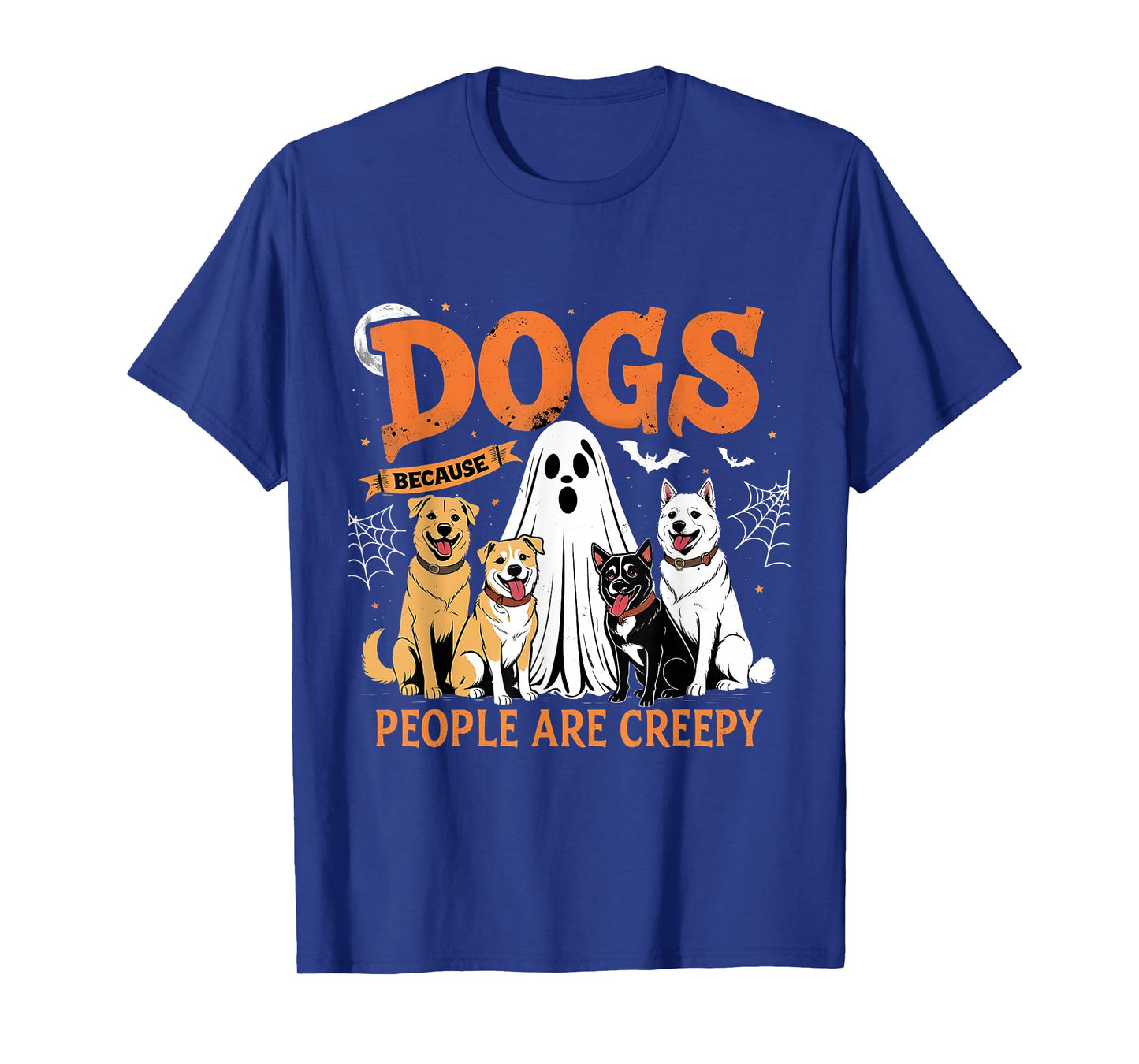 Dogs Because People are Creepy Funny Halloween Dog Lover T-Shirt