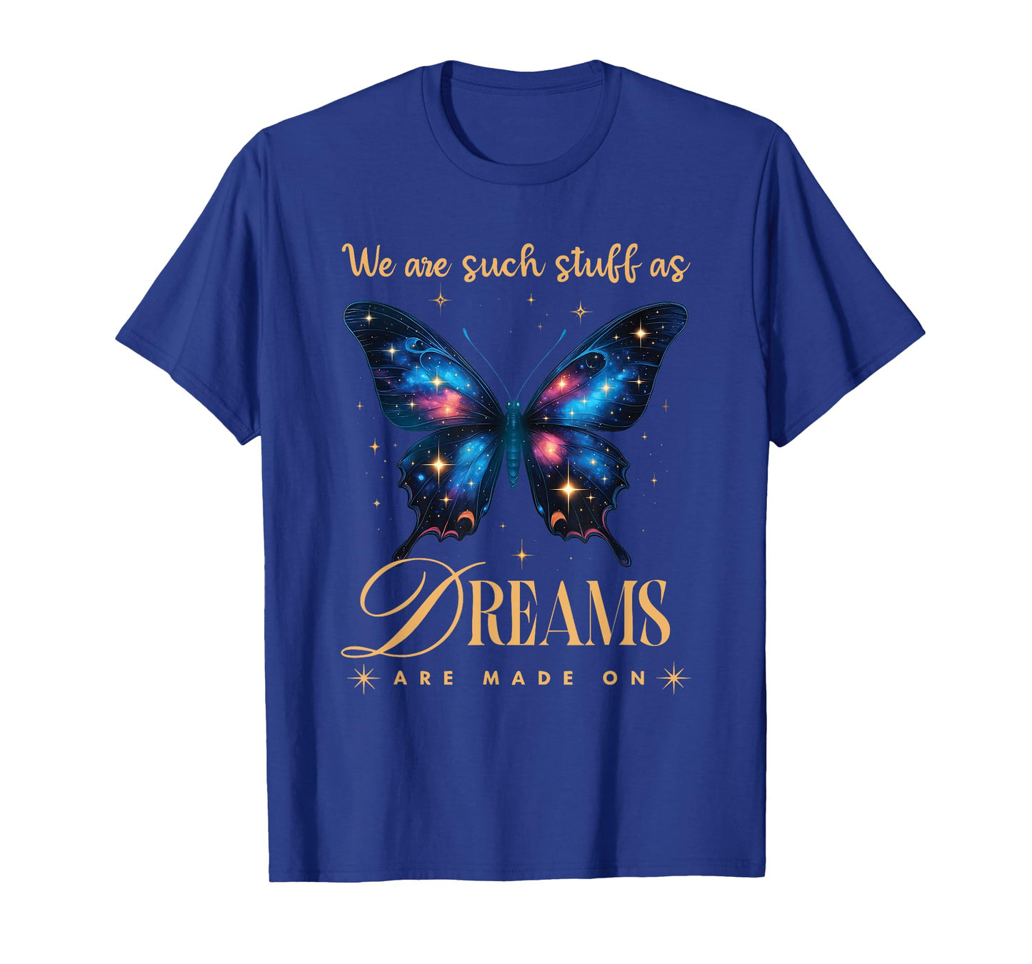 Shakespeare Quote We Are Such Stuff As Dreams Are Made On T-Shirt