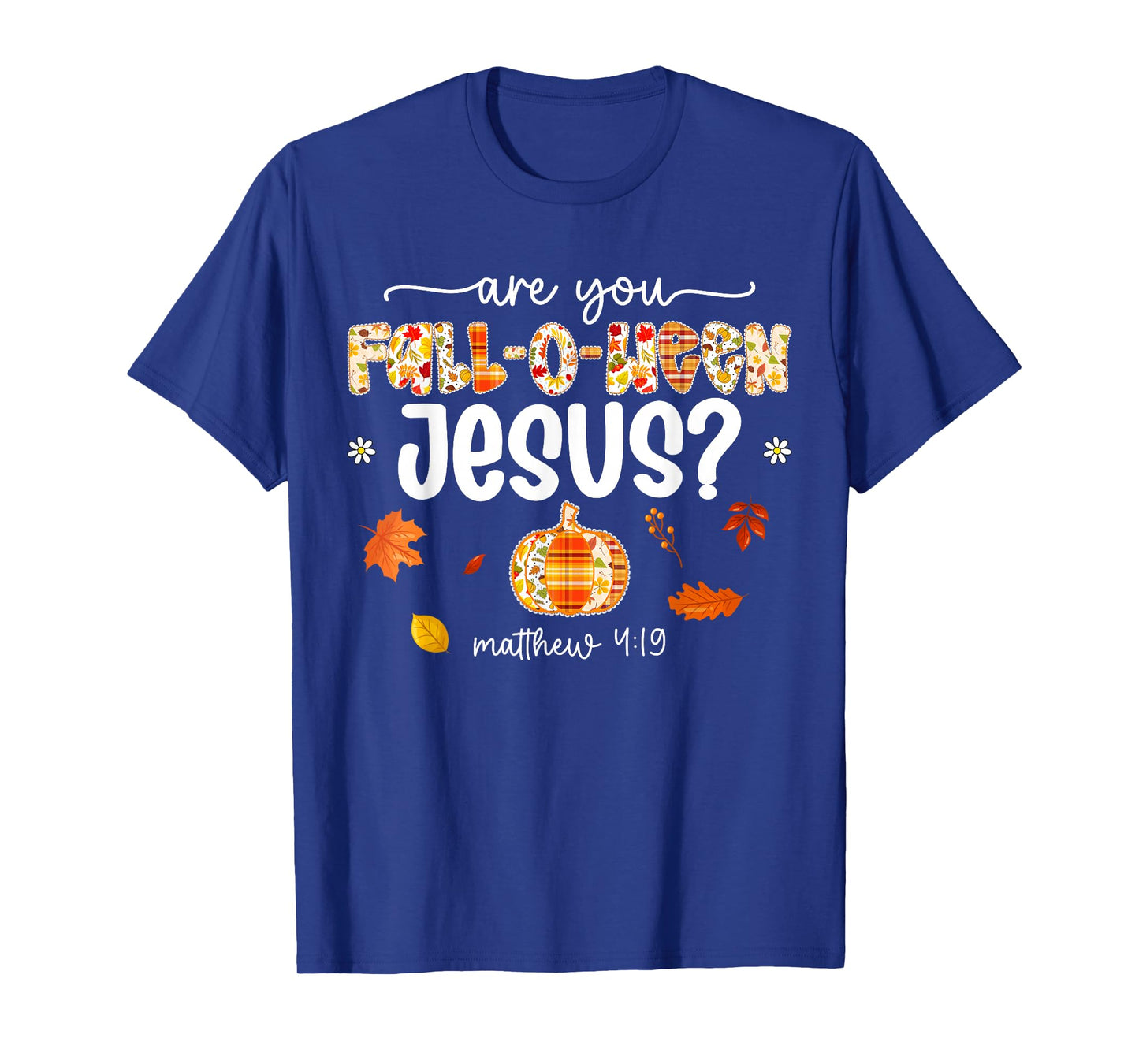 are You Fall-O-Ween Jesus Christ Pumpkin Fall Thanksgiving T-Shirt