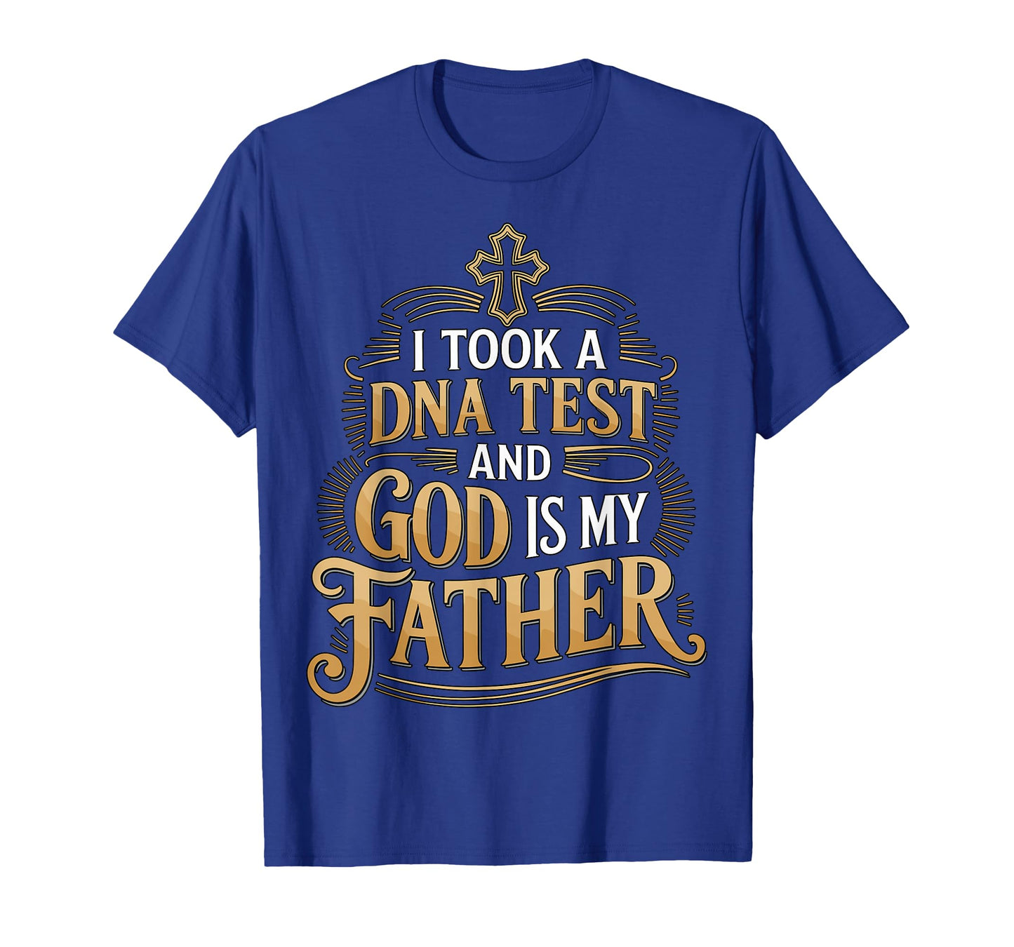 I Took A DNA Test and God is My Father Religious Christian T-Shirt