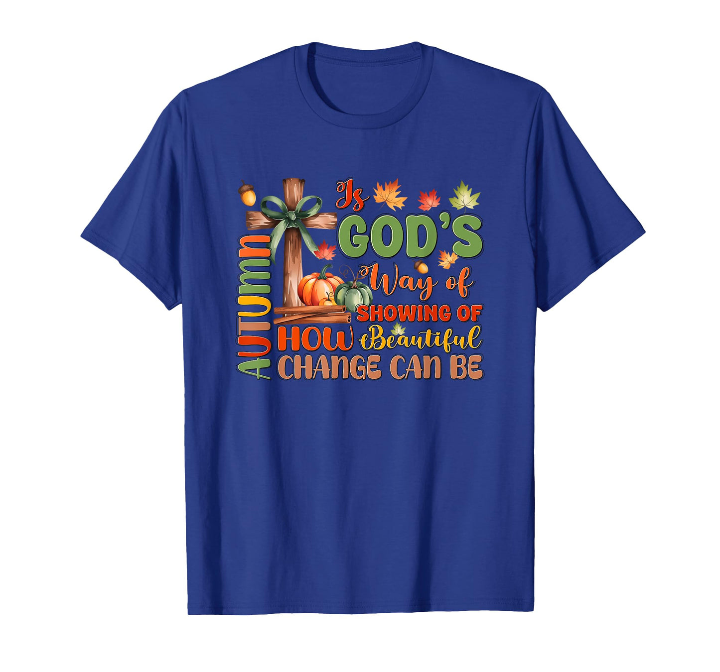 Autumn is God's Way of Showing Beautiful Change T-Shirt