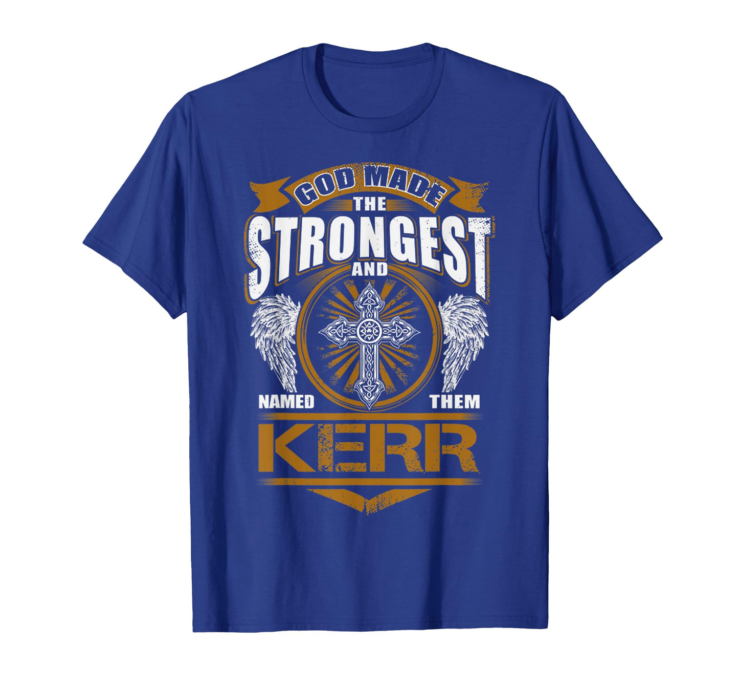 God Found Strongest And Named Them Kerr Gift Kerr Name T-Shirt