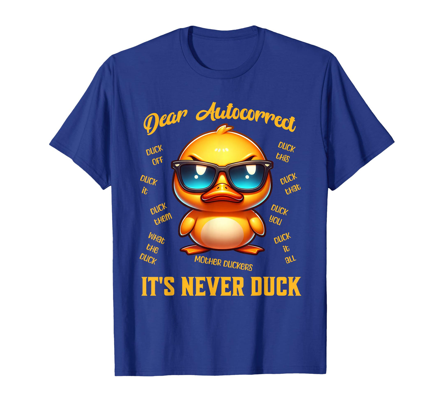 Dear Autocorrect Funny Duckling It Is Never Duck Adult Humor T-Shirt