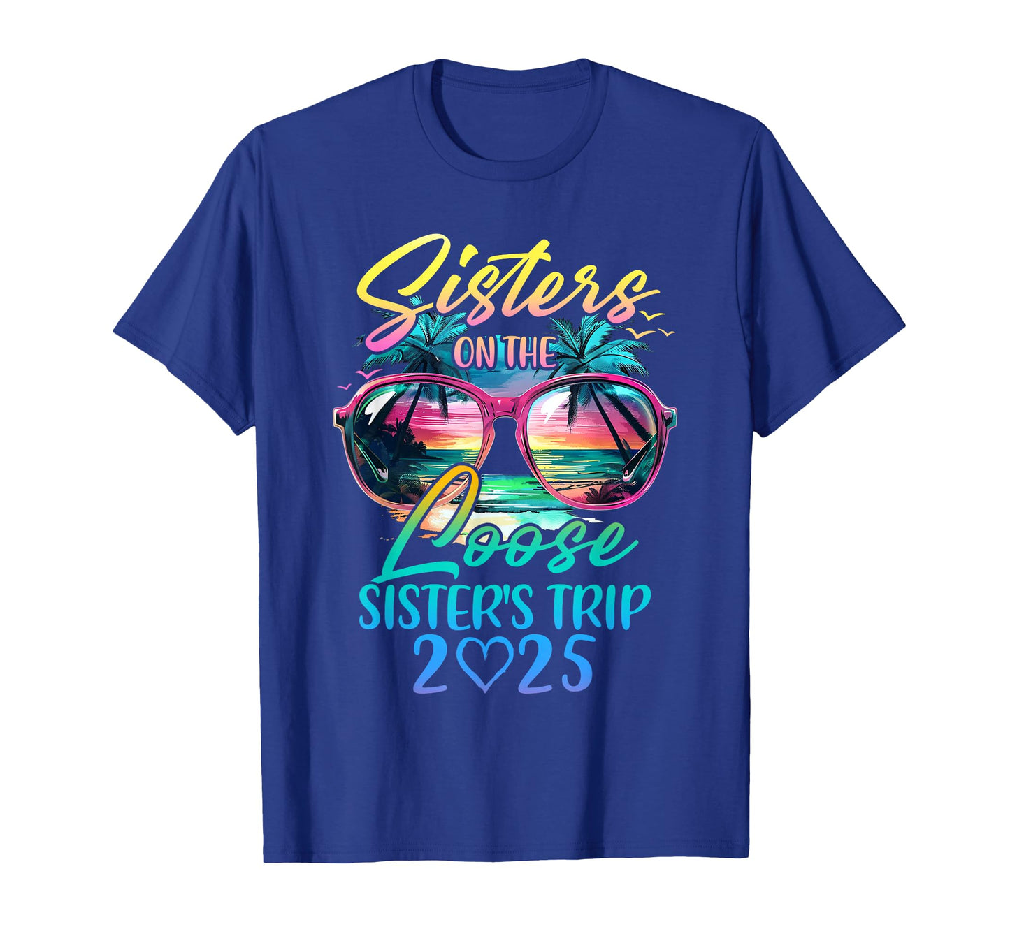 Sisters On The Loose Sisters Trip 2025 Funny Summer Vacation T-Shirt