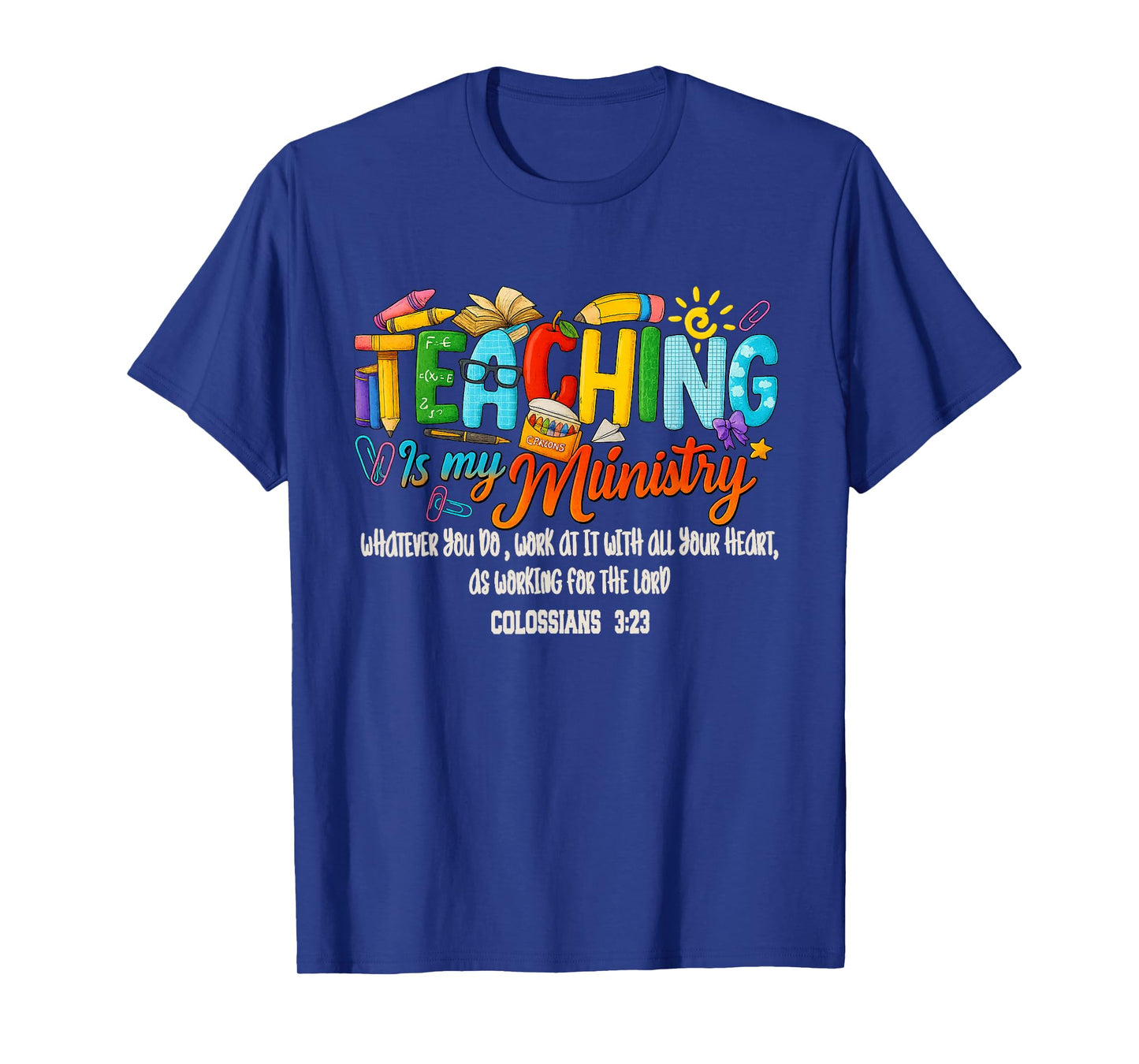 Work at with All Heart As Working for Lord Colossians 3:23 T-Shirt