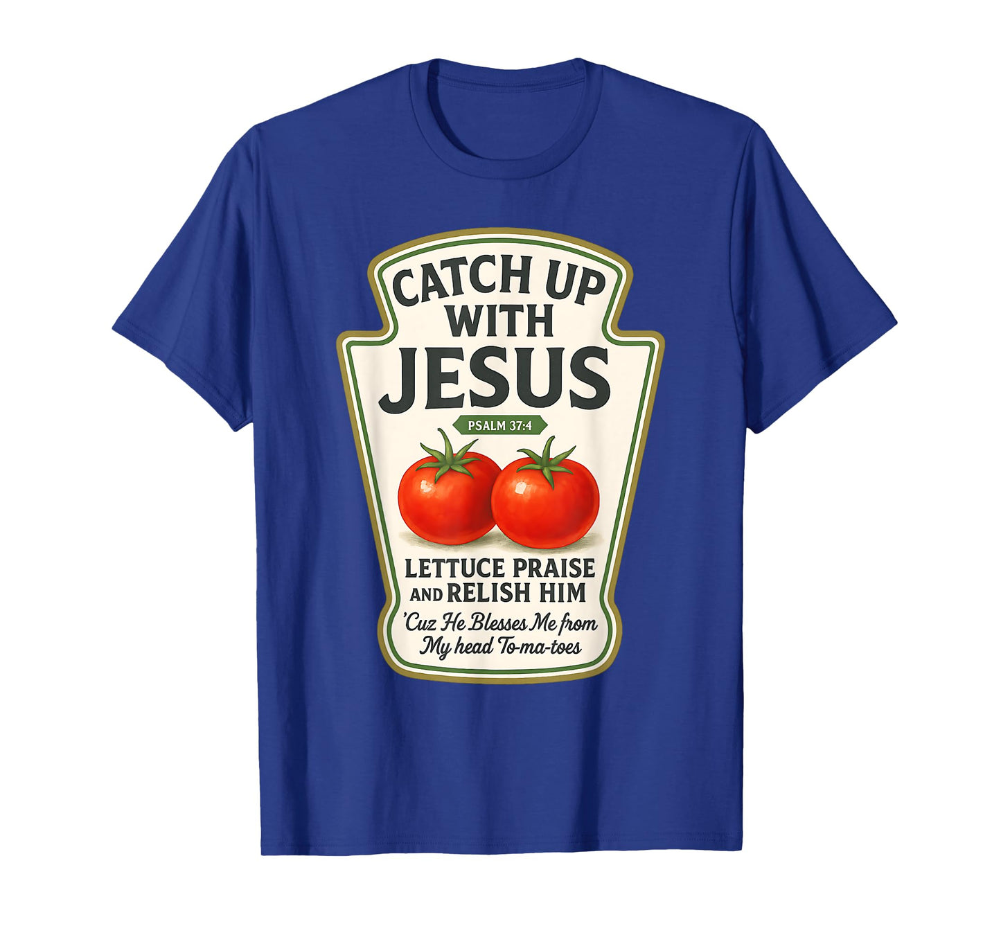 Psalm 37:4 Faith Funny Christian Tee Catch Up with Jesus T-Shirt