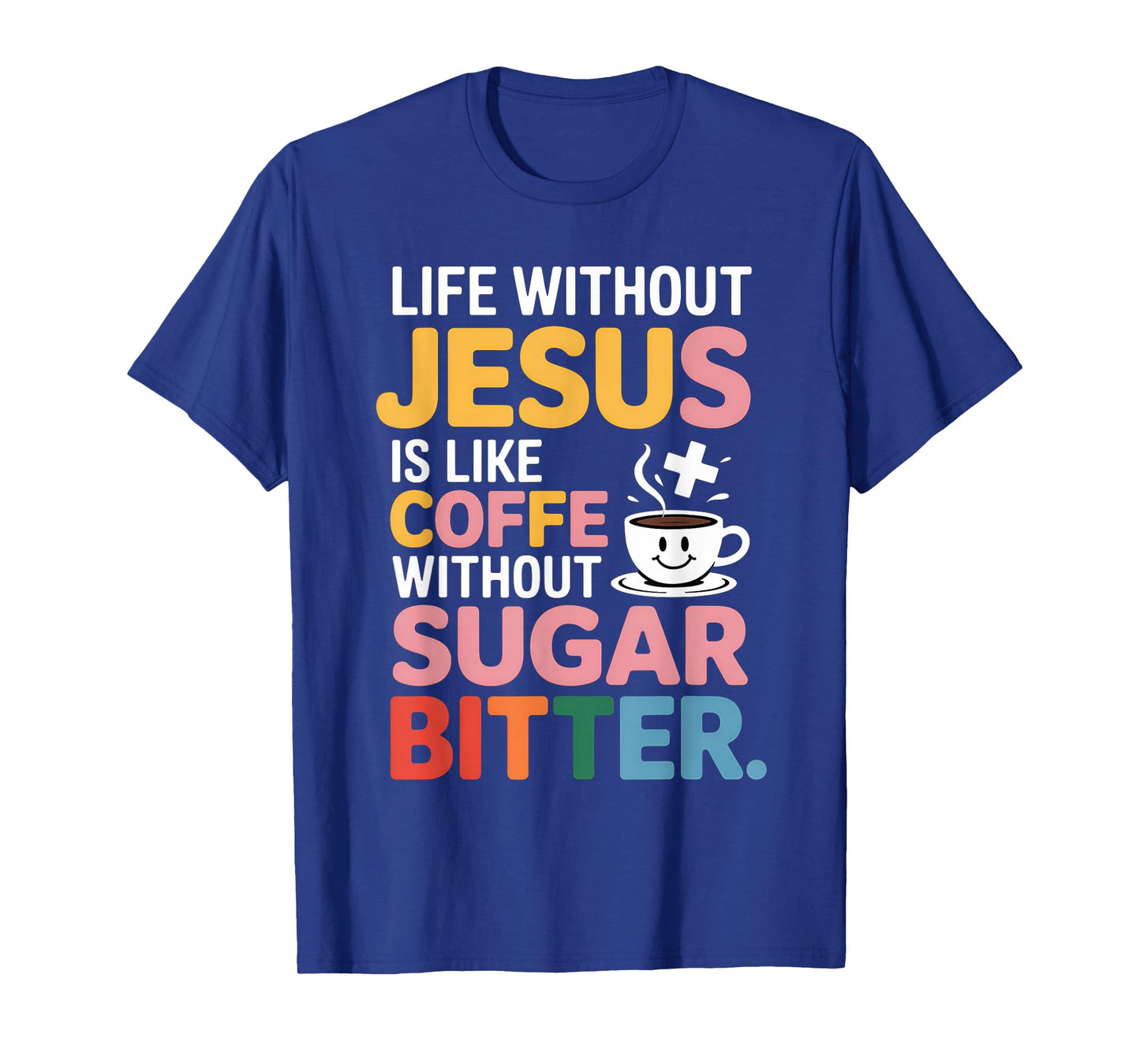 Life Without Jesus Funny Christian Religious Faith T-Shirt