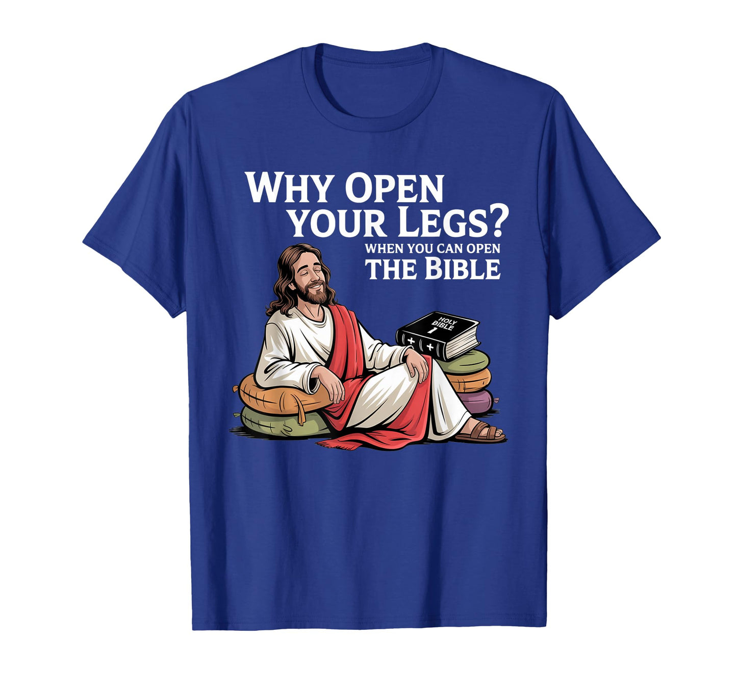 Groovy Jesus Why Open Your Legs When You Can Open The Bible T-Shirt