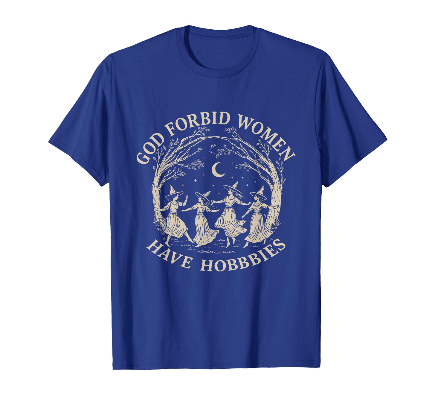 God Forbid Women Have Hobbies Feminism Halloween Witch T-Shirt