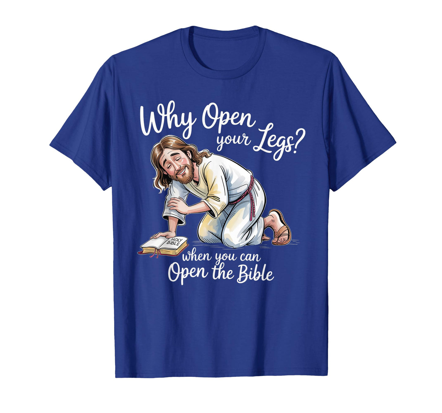 Groovy Jesus Why Open Your Legs When You Can Open The Bible T-Shirt