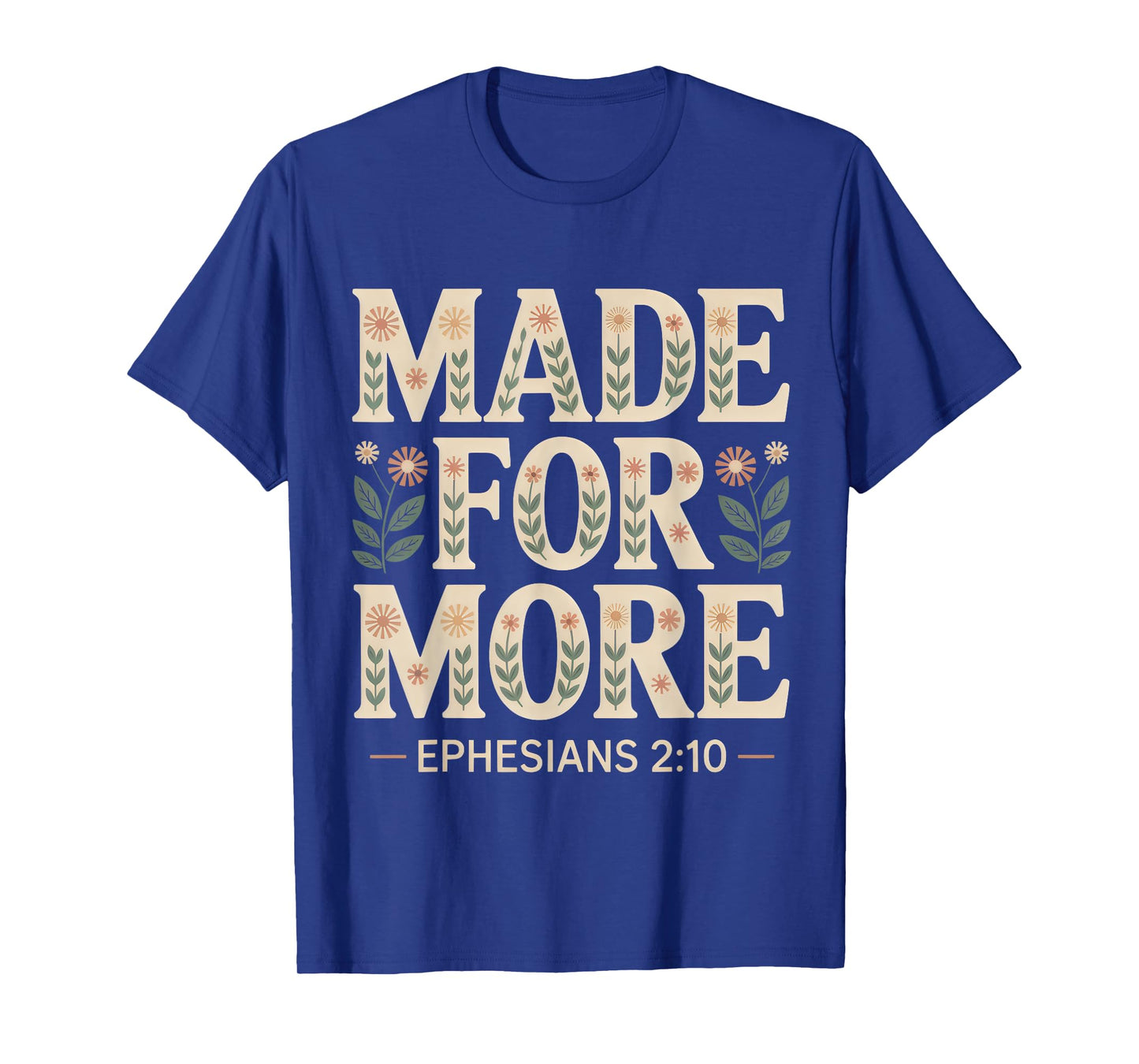 Made for More Ephesians 2:10 Bible Verse T-Shirt