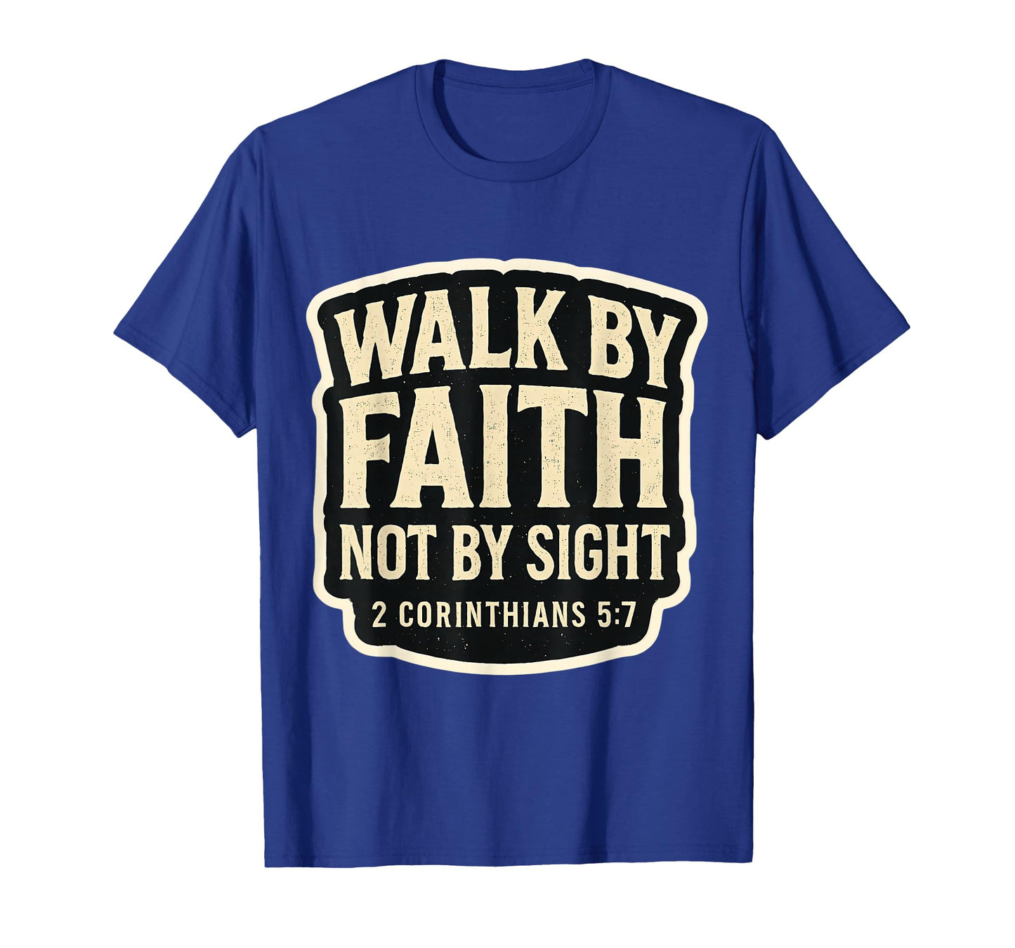 Christian Bible Verse Quote Walk by Faith Not by Sight Jesus T-Shirt