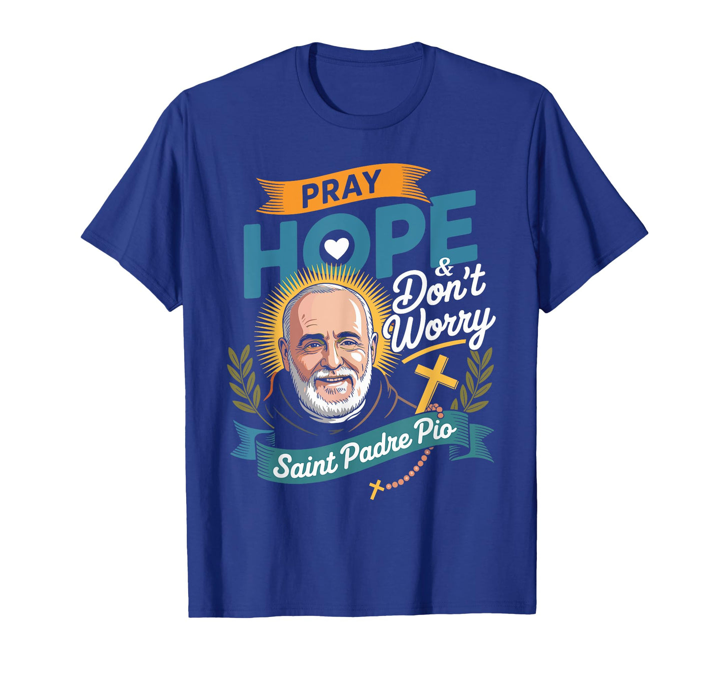 Pray Hope and Don't Worry Shirt Padre Pio Catholic T-Shirt