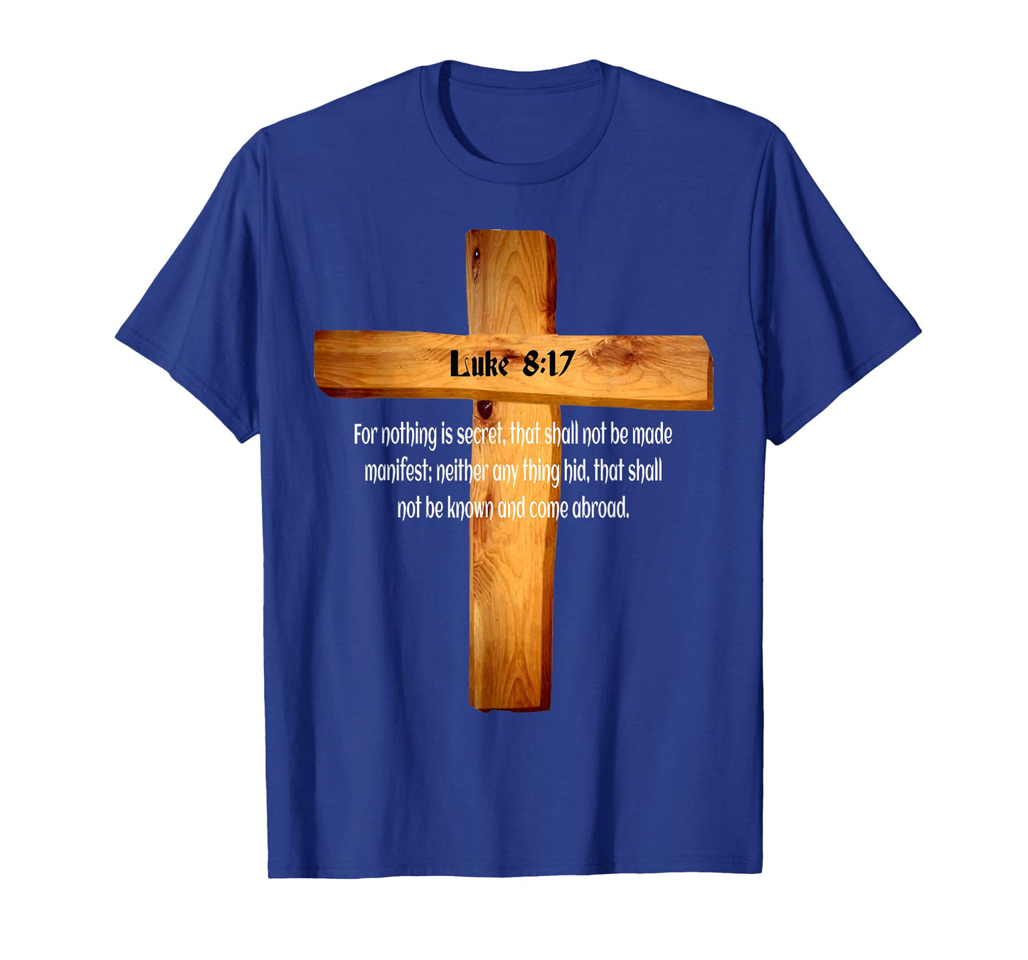 Luke 8:17 Jesus Christ Lord and Savior T-Shirt