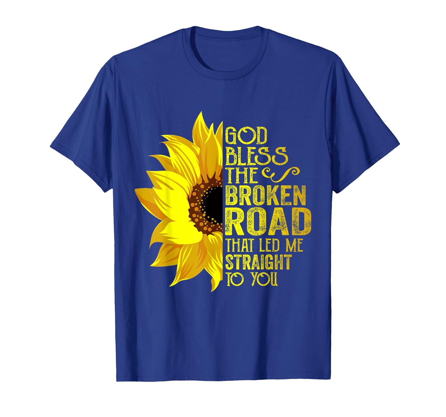 God Bless The Broken Road That Led Me Straight To You T-Shirt