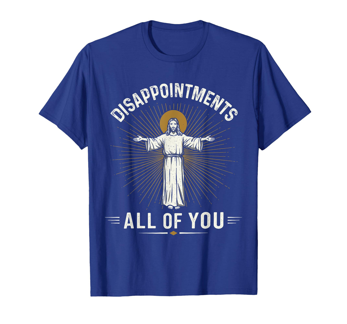 Disappointments Jesus All Of You Christian Religion Meme Tee T-Shirt