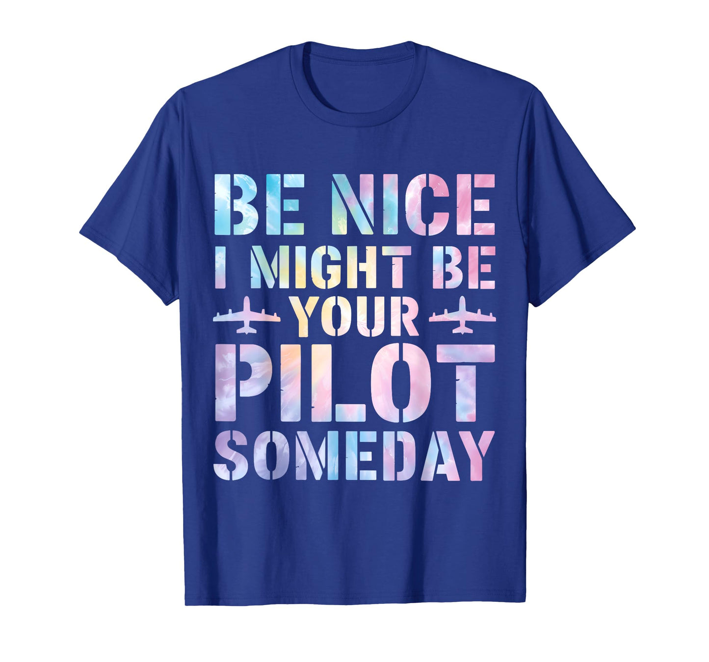 Future Pilot Funny Be Nice I Might Be Your Pilot Someday T-Shirt