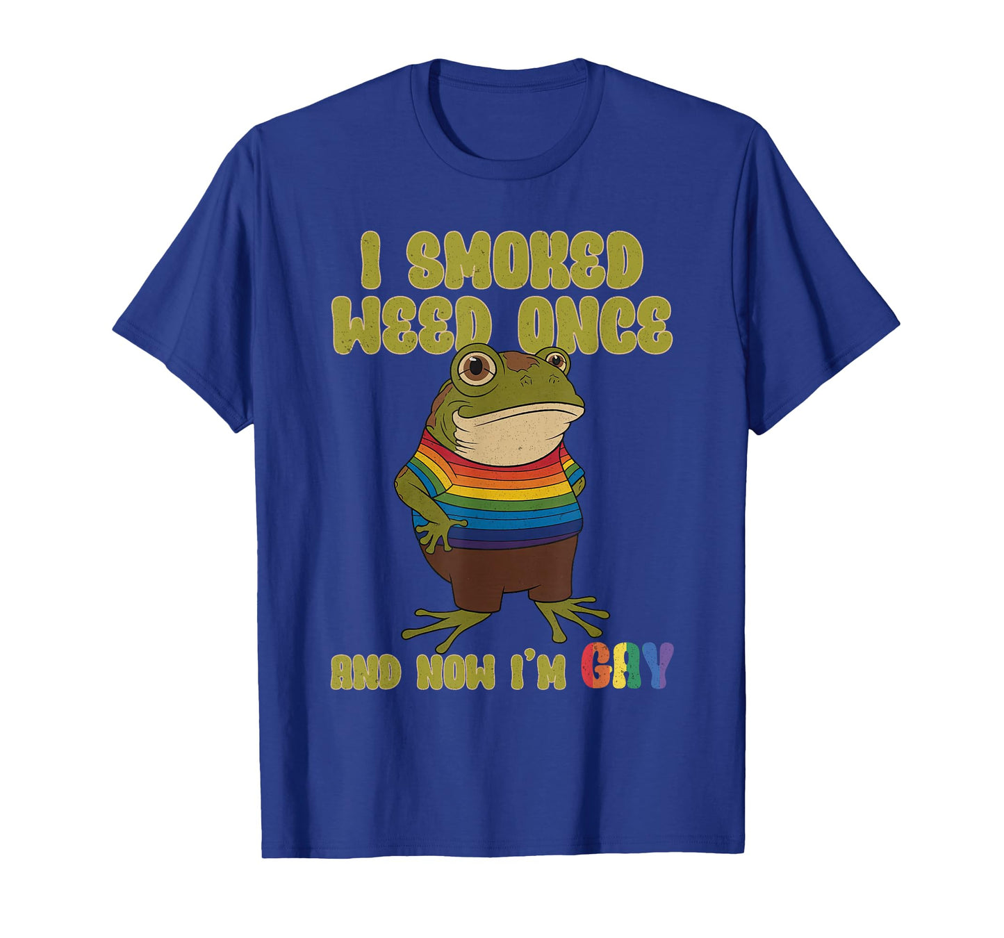 I Smoked Weed Once And Now I'm Gay Frog Funny T-Shirt