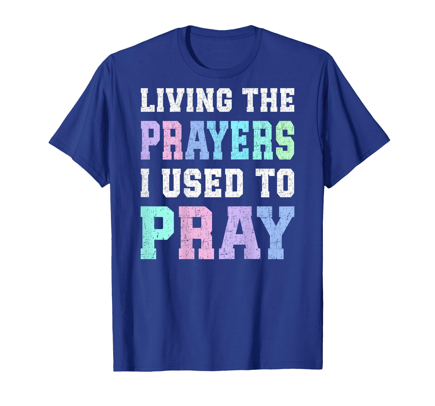 Living The Prayers I Used To Pray - On Back T-Shirt