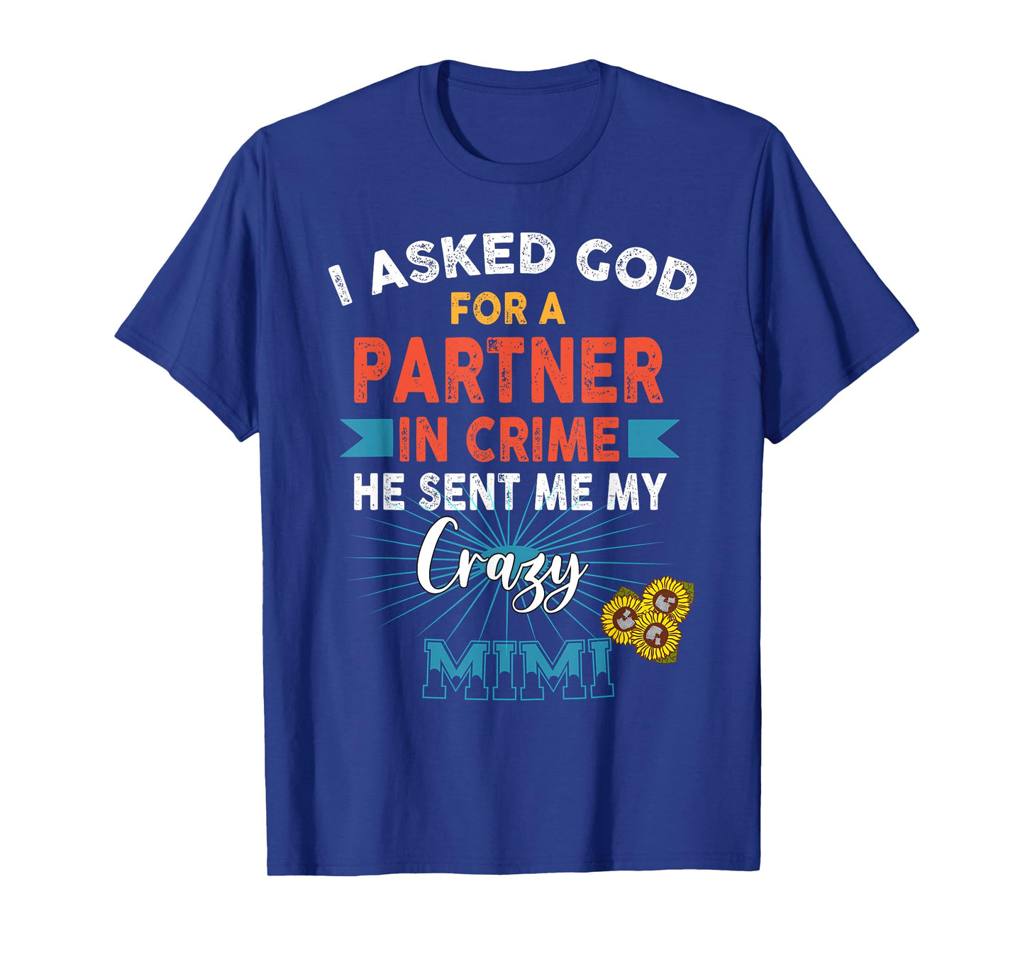 God Sent Me My Crazy Mimi Partner in Crime T-Shirt