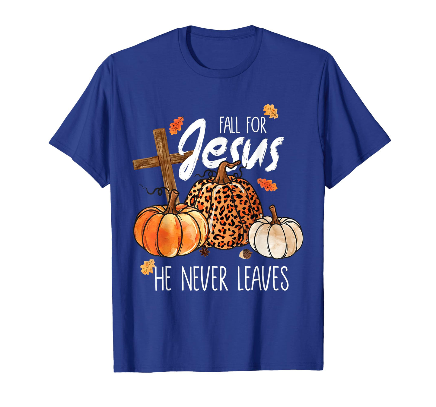 All for Jesus He Never Leaves Autumn Thanksgiving Christian T-Shirt
