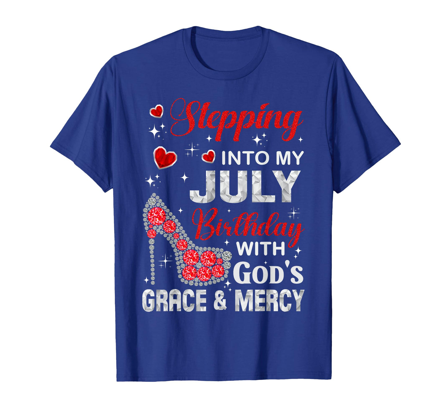 Stepping into my July birthday with God's grace & Mercy T-Shirt