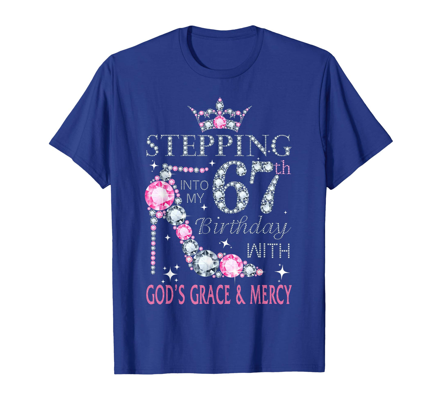 Stepping into my 67th birthday with God's grace & Mercy Lady T-Shirt
