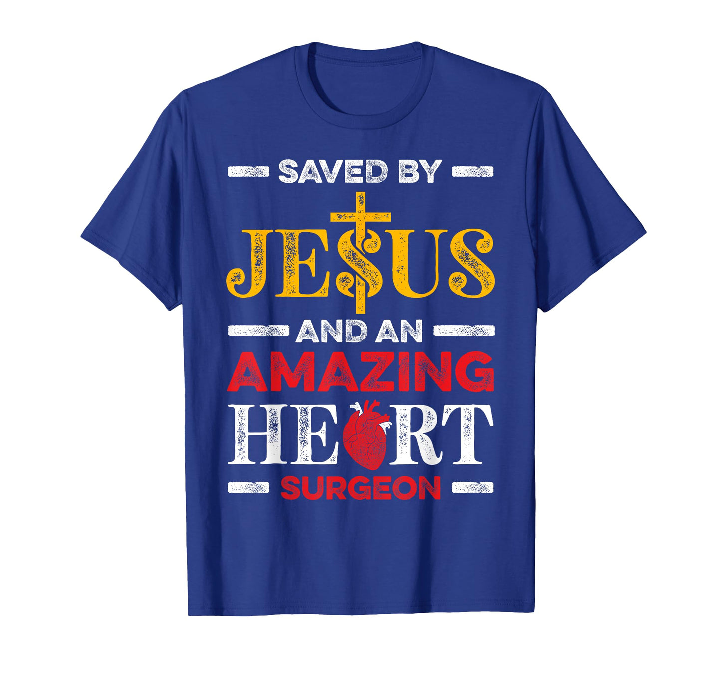 Saved By Jesus And An Amazing Heart Surgeon Heart Disease T-Shirt