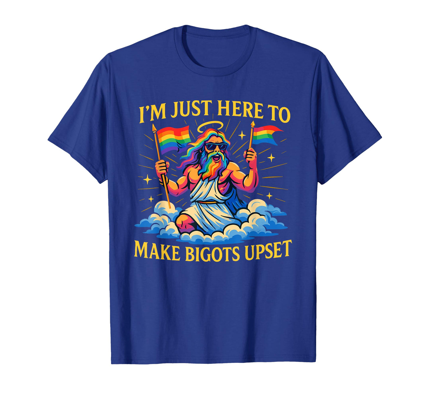 I'm Just Here To Make Bigots Upset Funny God Pride Month T-Shirt