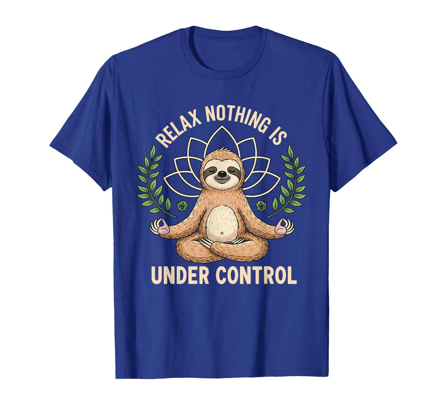 Relax Nothing is Under Control Funny Quote Sloth Yoga Lovers T-Shirt
